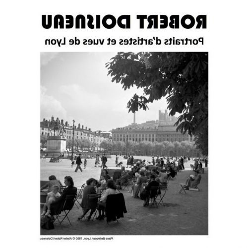 Robert Doisneau : portraits of artists and views of Lyon