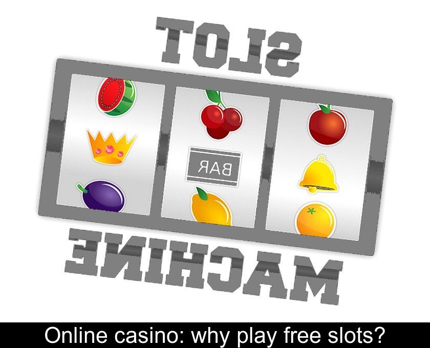 Online casino: why play free slots?